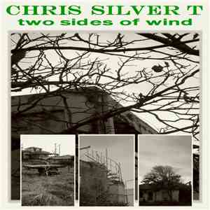 Chris Silver T - Two Sides Of Wind