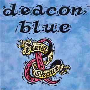 Deacon Blue - Twist And Shout