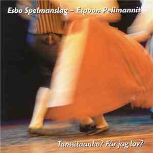 Esbo Spelmanslag - Espoon Pelimannit - Tanssitaanko? Får Jag Lov?