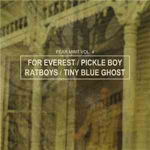 For Everest , Pickle Boy, Ratboys, Tiny Blue Ghost - Fear Mint Vol. 4