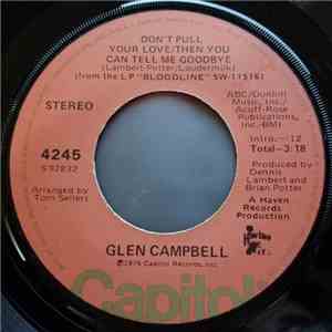 Glen Campbell - Don't Pull Your Love / Then You Can Tell Me Goodbye