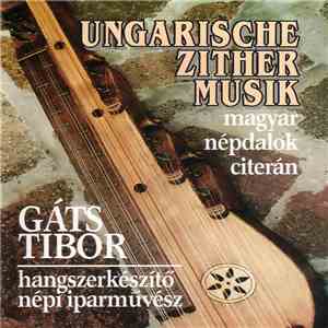 Gáts Tibor - Ungarische Zither Musik / Magyar Népdalok Citerán