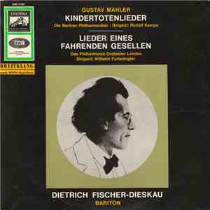 Gustav Mahler - Die Berliner Philharmoniker · Rudolf Kempe · Das Philharmonia Orchester London · Wilhelm Furtwängler · Dietrich Fischer-Dieskau - Kindertotenlieder - Lieder Eines Fahrenden Gesellen