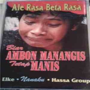 Hassa Group, Elke , Nanaku - Ale Rasa Beta Rasa Biar Ambon Manangis Tetap Manis