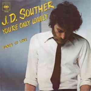J. D. Souther - You're Only Lonely / Songs Of Love