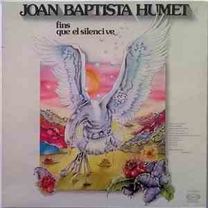 Joan Baptista Humet - Fins Que El Silenci Ve