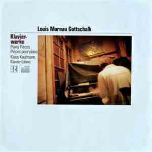 Louis Moreau Gottschalk, Klaus Kaufmann - Klavierwerke, Piano Pieces, Pièces Pour Piano