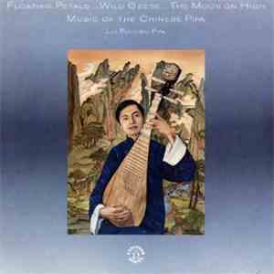 Lui Pui-Yuen - Floating Petals...Wild Geese...The Moon On High: Music Of The Chinese Pipa