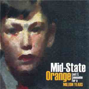 Mid-State Orange - Lost & Lonesome For A Million Years