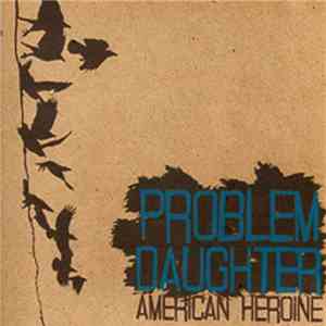 Problem Daughter - American Heroine 