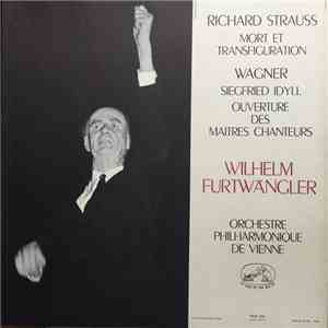 Richard Strauss, Richard Wagner, Wilhelm Furtwängler, Wiener Philharmoniker - Richard Strauss: Mort et Transfiguration - Wagner: Siegfried Idyll, Ouverture des Maitres Chanteurs