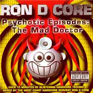 Ron D Core - Psychotic Episodes: The Mad Doctor