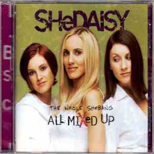 SHeDAISY - The Whole SHeBANG / All Mixed Up