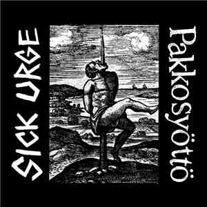 Sick Urge / Pakkosyöttö - Split