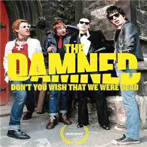 The Damned - Don't You Wish That We Were Dead