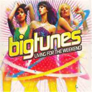 Various - Big Tunes: Living For The Weekend
