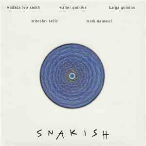 Wadada Leo Smith / Walter Quintus / Katya Quintus / Miroslav Tadić / Mark Nauseef - Snakish