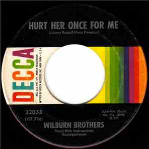 Wilburn Brothers - Hurt Her Once For Me / Just To Be Where You Are