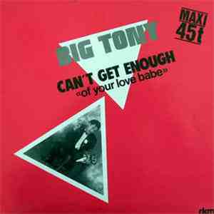 Big Tony - Can't Get Enough (Of Your Love Babe)