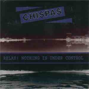 Chispas - Relax! Nothing Is Under Control