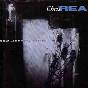 Chris Rea - New Light Through Old Windows