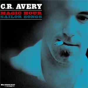 C.R. Avery - Magic Hour Sailor Songs
