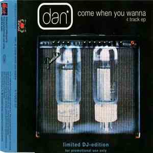 Dan  - Come When You Wanna