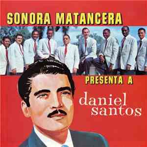 Daniel Santos Con La Sonora Matancera - Sonora Matancera Presenta A Daniel Santos