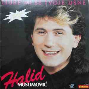 Halid Muslimović - Ljube Mi Se Tvoje Usne