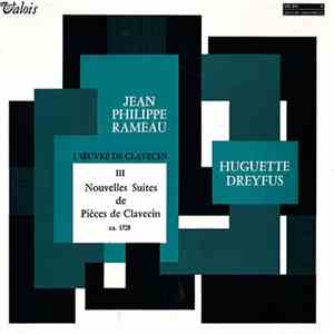 Jean-Philippe Rameau, Huguette Dreyfus - L'Œuvre De Clavecin III - Nouvelles Suites De Pièces De Clavecin