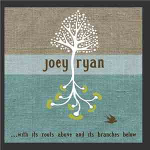 Joey Ryan - ...with its roots above and its branches below