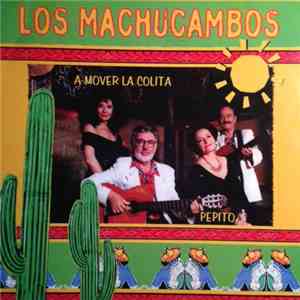 Los Machucambos - A Mover La Colita / Pepito