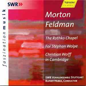 Morton Feldman - The Rothko Chapel / For Stephan Wolpe / Christian Wolff In Cambridge
