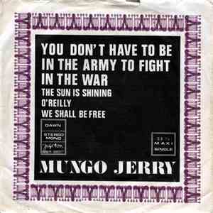 Mungo Jerry - You Don't Have To Be In The Army To Fight In The War