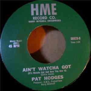 Pat Hodges - My Man, My Man / Ain't Watcha Got (It's Watcha Got And How You Use It)