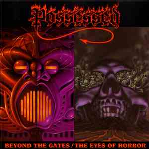 Possessed - Beyond The Gates / The Eyes Of Horror