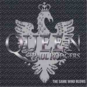 Queen + Paul Rodgers - The Same Wind Blows