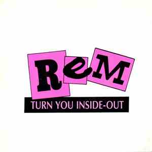 R.E.M. - Turn You Inside-Out