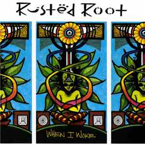 Rusted Root - When I Woke