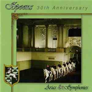Spoons - Arias & Symphonies 30th Anniversary