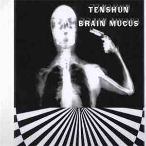 Tenshun - Brain Mucus