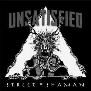 The Unsatisfied - Street Shaman
