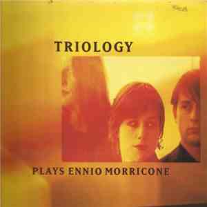 Triology - Triology Plays Ennio Morricone