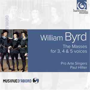 William Byrd : Pro Arte Singers, Paul Hillier - The Masses for 3, 4 & 5 voices