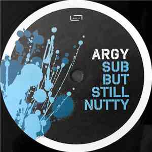 Argy - Sub But Still Nutty