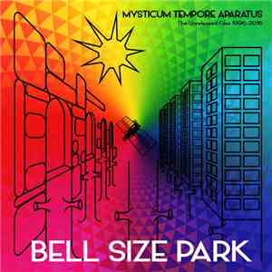 Bell Size Park - Mysticum Tempore Aparatus (The Unreleased Files 1996-2016)