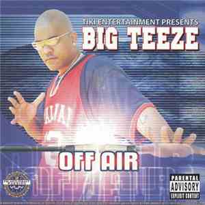 Big Teeze - Off Air