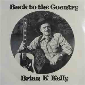 Brian K Kelly - Back To The Country