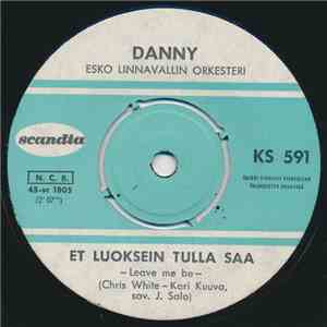 Danny , Esko Linnavallin Orkesteri - Et Luoksein Tulla Saa / Kauan