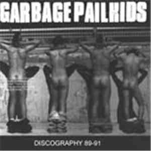 Garbage Pailkids - Discography 89-91